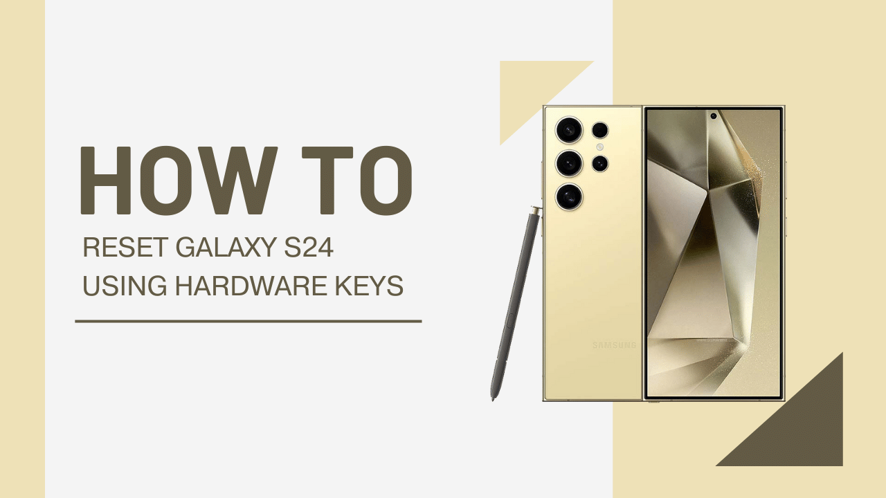 How to Reset Galaxy S24 Using Hardware Keys