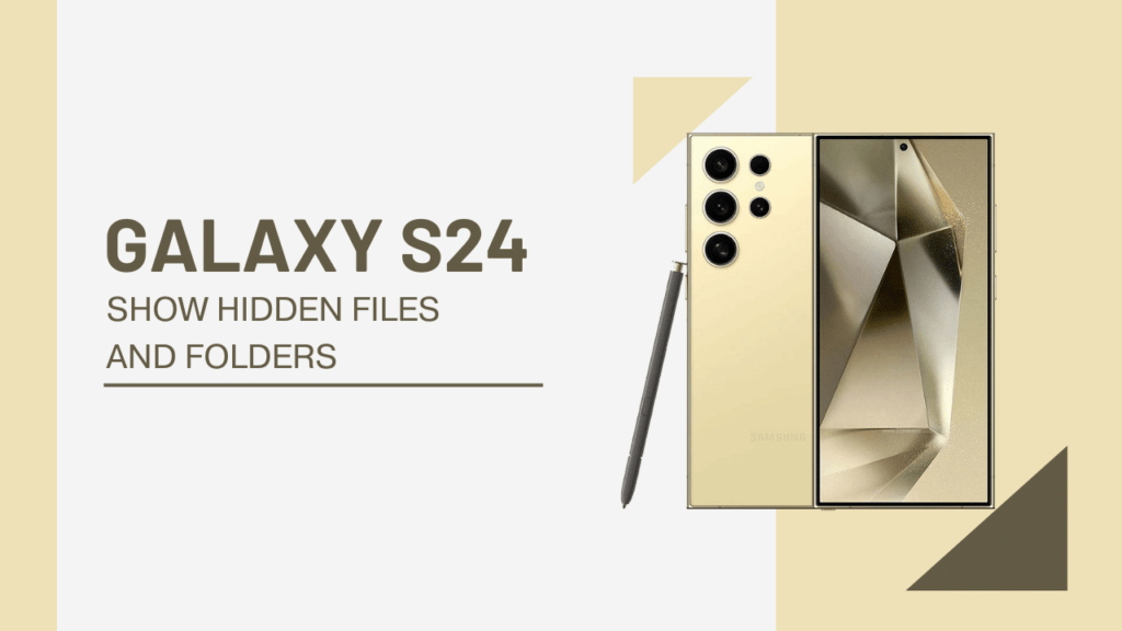 How to Show Hidden Files and Folders on Samsung Galaxy S24