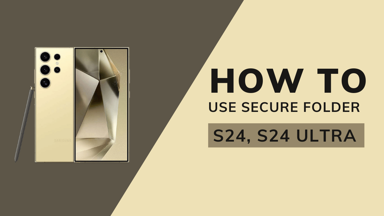 How to Use Secure Folder on Your Samsung Galaxy S24