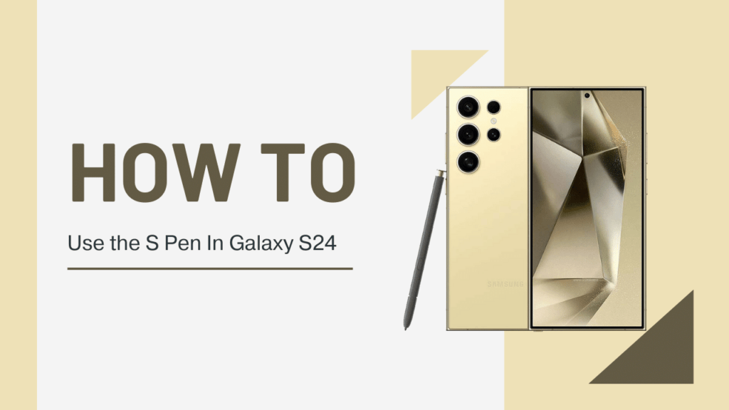 How to Use the S Pen In Galaxy S24