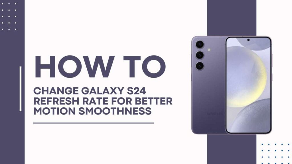 How To Change Galaxy S24 Refresh Rate For Better Motion Smoothness