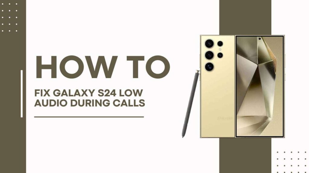 FIX Galaxy S24 Low Audio During Calls