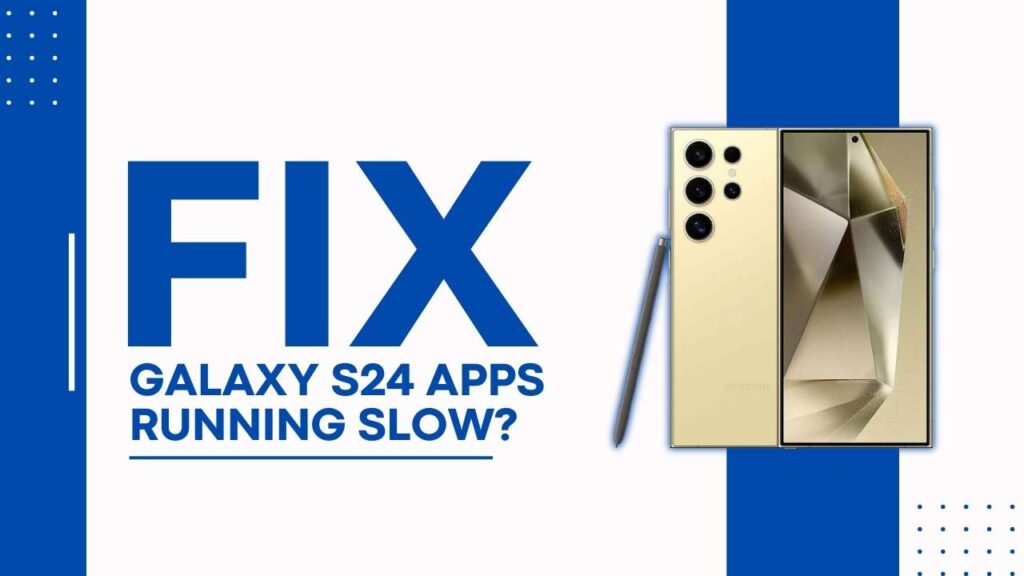 Fix Galaxy S24 Apps Running Slow