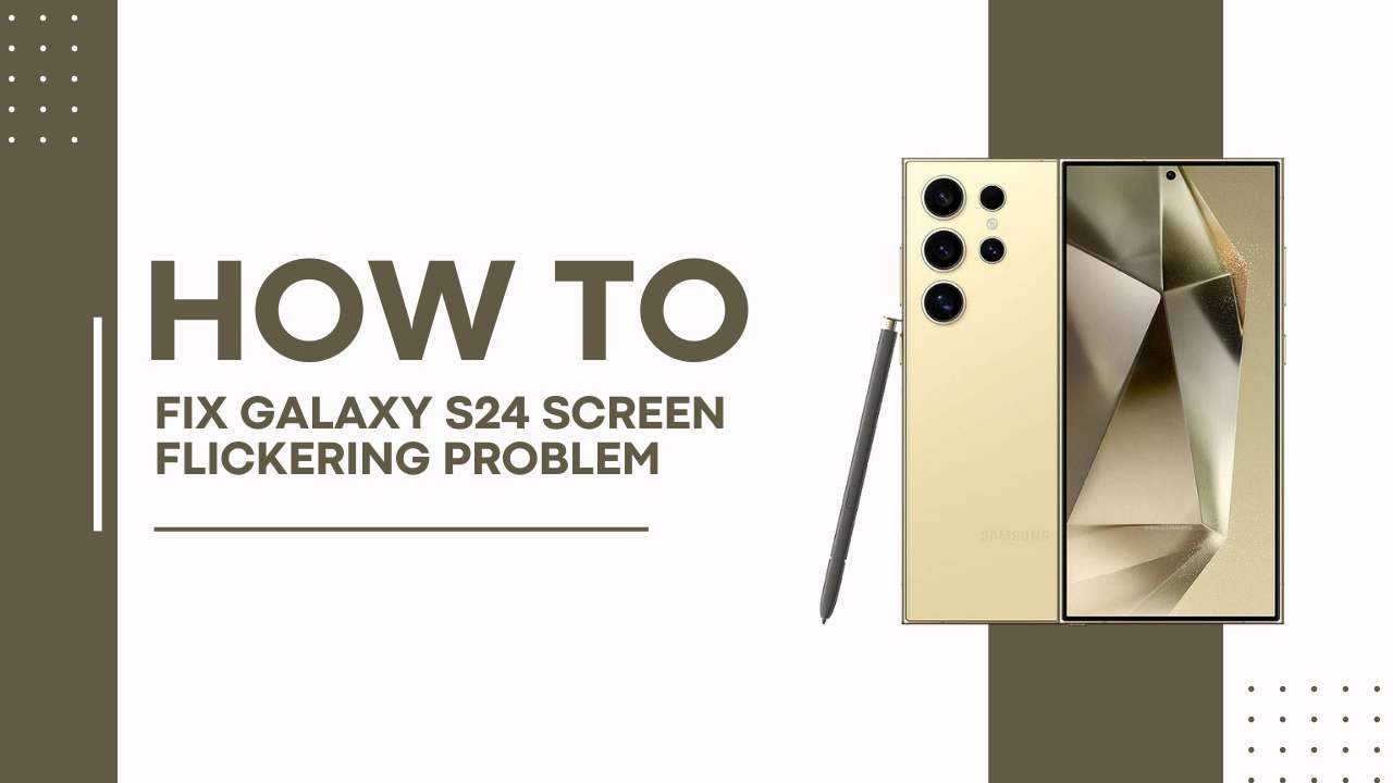 Galaxy S24 Screen Flickering Fix