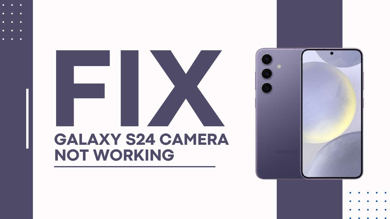 Fix Galaxy S24 Camera Not Working