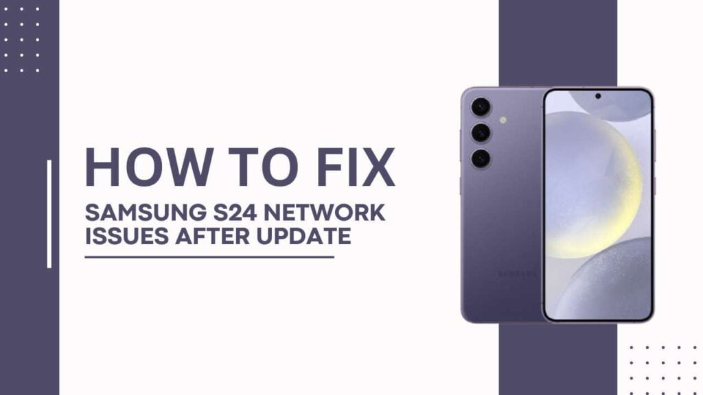 Samsung S24 Network Issues After Update