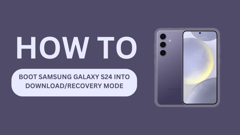 Boot Samsung Galaxy S24 into Download/Recovery Mode