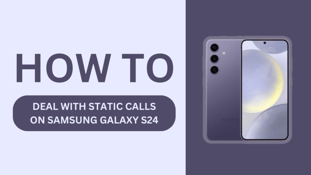 Deal with Static Calls on Samsung Galaxy S24