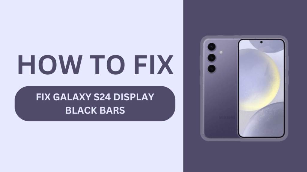 Galaxy S24 Display Black Bars