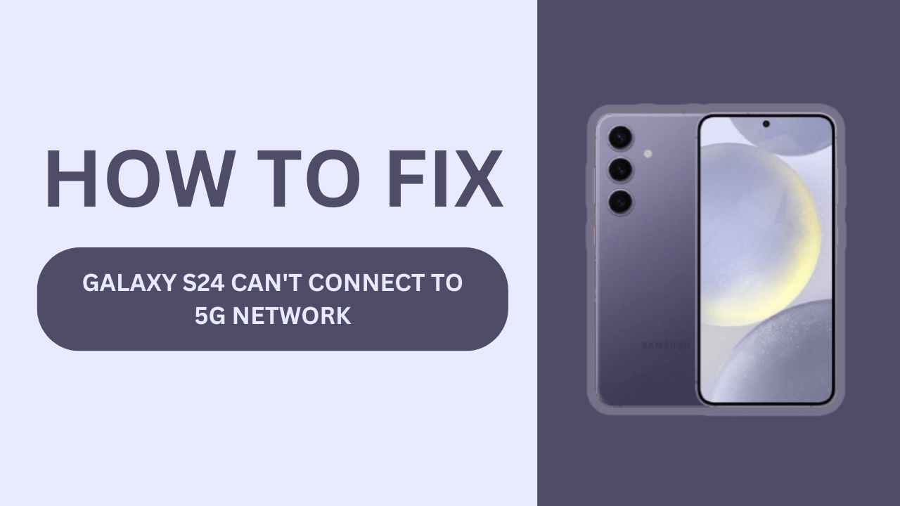 Galaxy S24 can't connect to 5G network