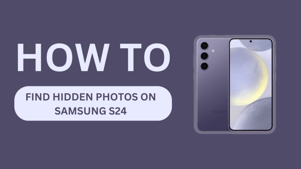 How to Find Hidden Photos on Samsung S24