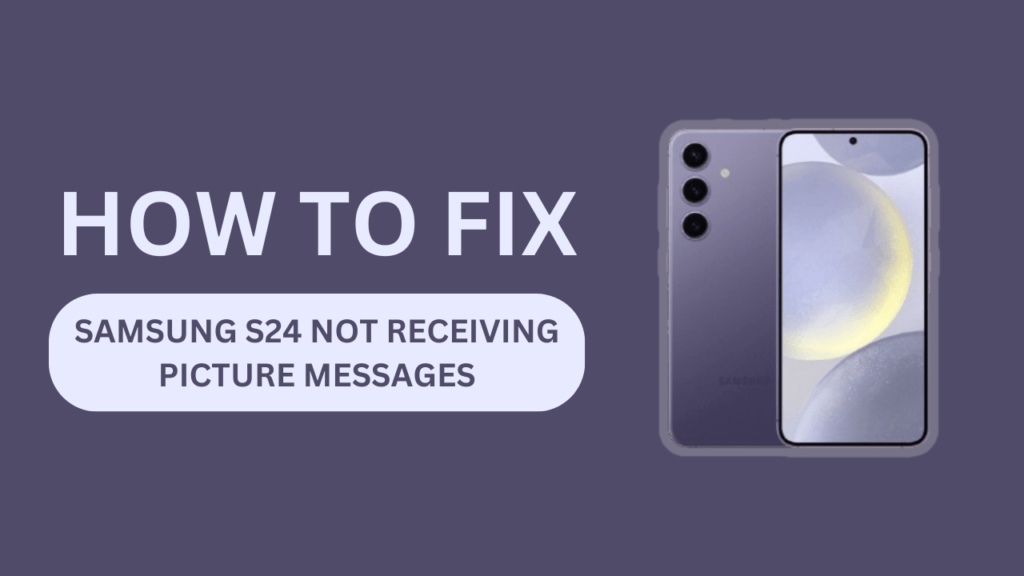 Samsung S24 Not Receiving Picture Messages