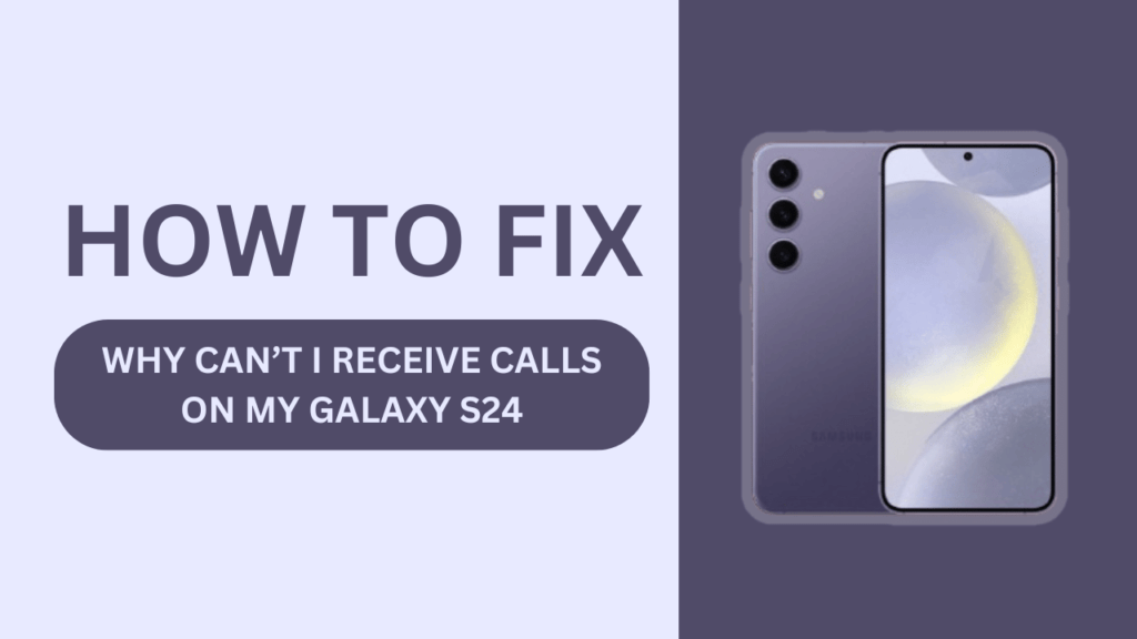 Why can’t I receive calls on my Galaxy S24