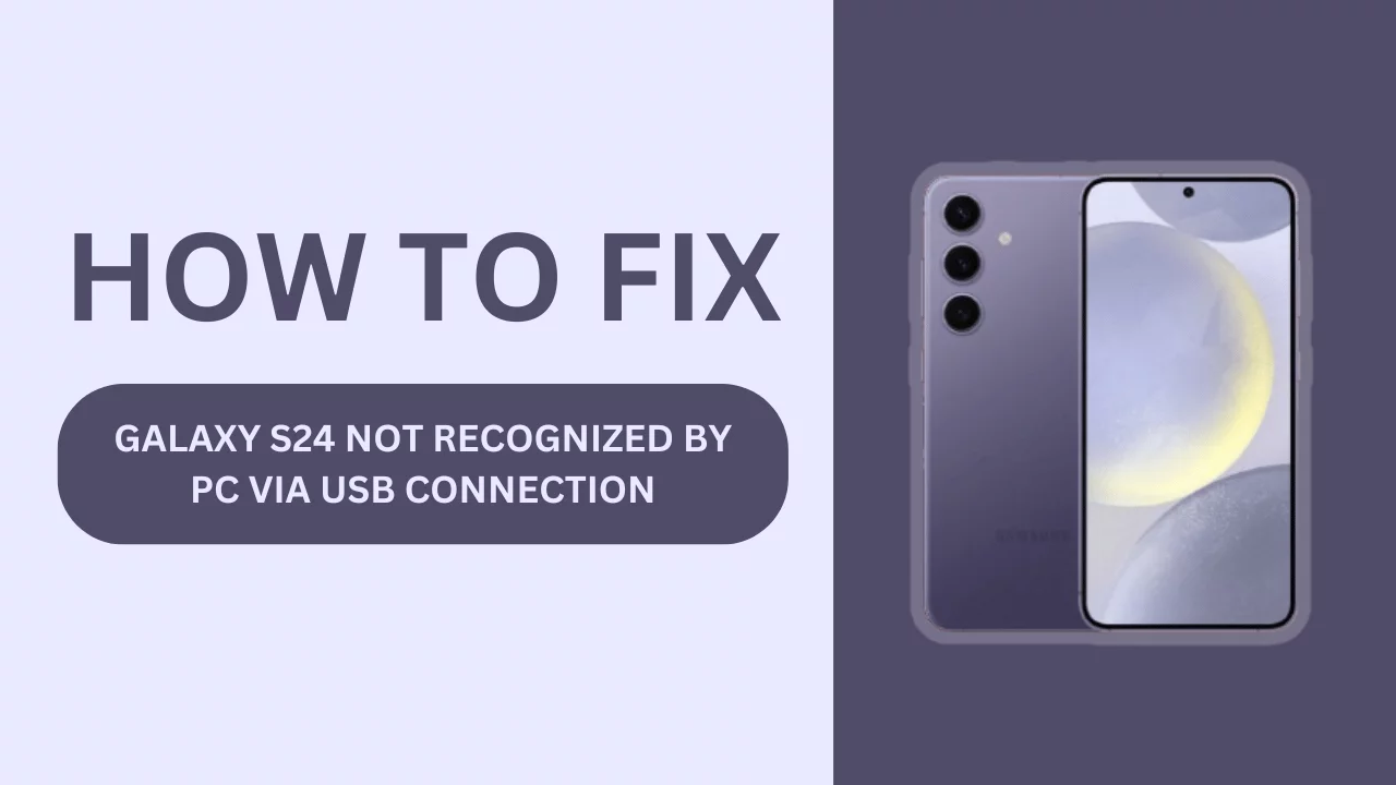 Galaxy S24 Not Recognized by PC via USB Connection: Causes & Solutions!