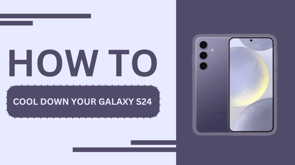 How to Cool Down your Galaxy S24