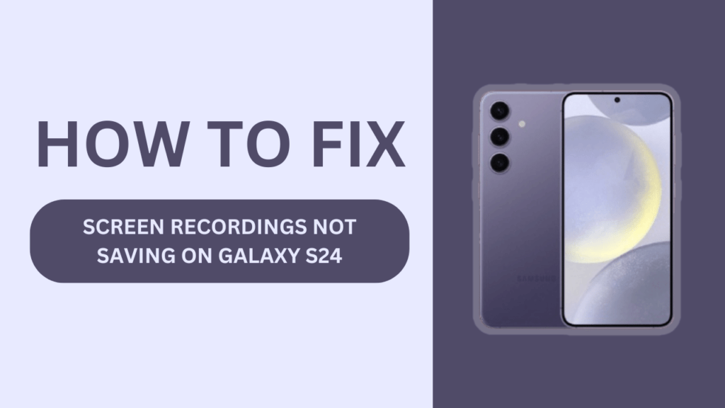 Screen Recordings Not Saving on Galaxy S24