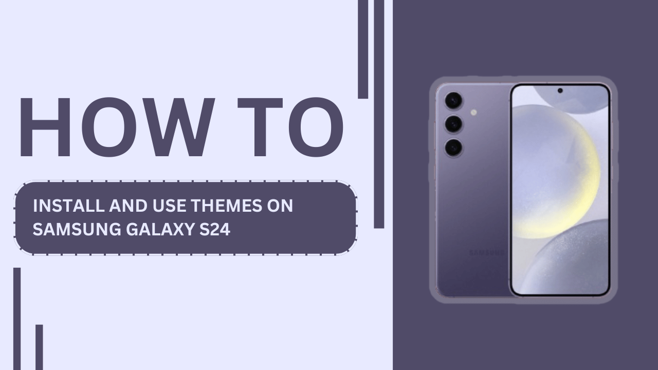 How to Install and Use Themes on Samsung Galaxy S24