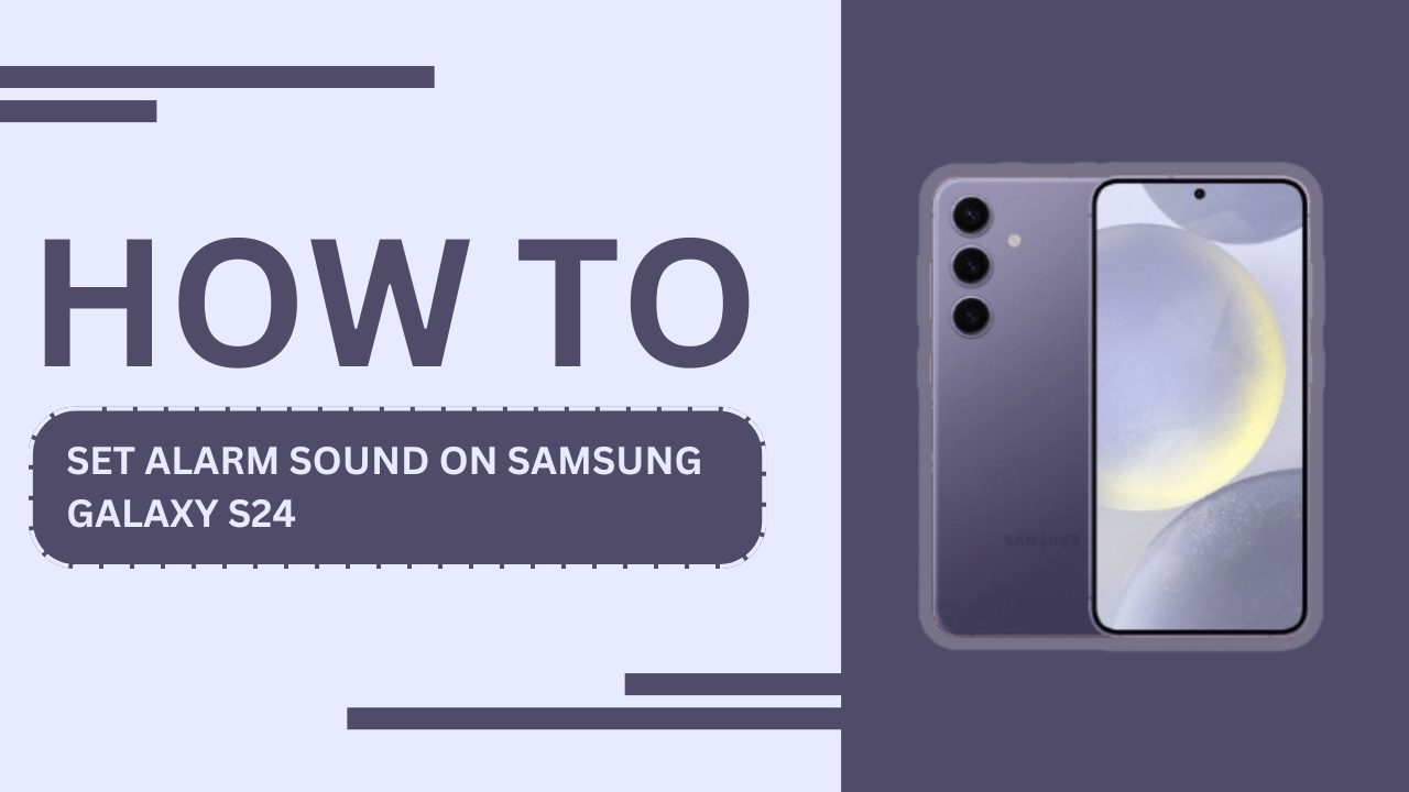 How to Set Alarm Sound on Samsung Galaxy S24