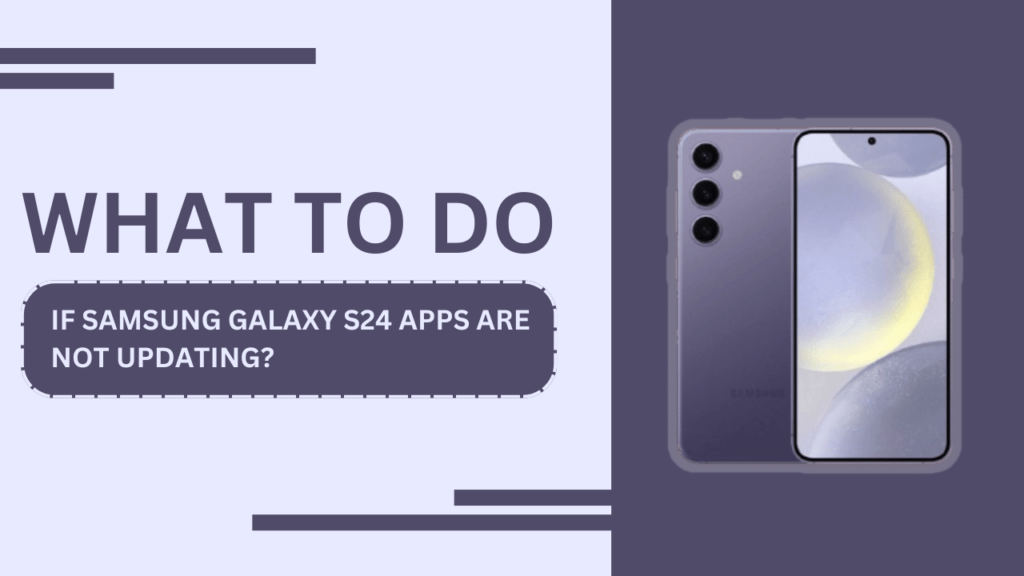 What to Do If Samsung Galaxy S24 Apps are Not Updating